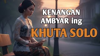 Download lagu Kenangan Ambyar nang Khuta  Solo - Lagu Jawa Ambyar 2026- Slow Patah Hati - Tresno ora kesampaian mp3
