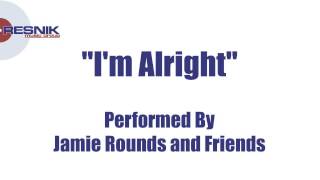 Jamie Rounds and Friends- I'm Alright