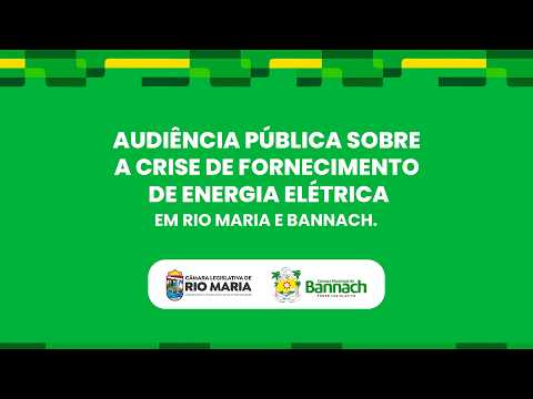 Audiência Pública: Fornecimento de Energia Elétrica em Rio Maria e Bannach