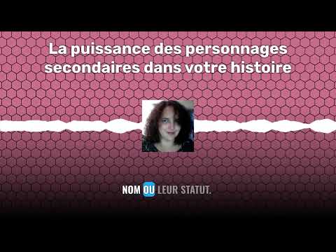 La puissance des personnages secondaires dans votre histoire