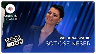 Valbona Spahiu - Sot Ose Neser
