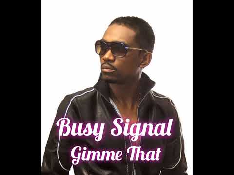 Busy Signal - Gimme That [Slow Motion Riddim] (July 2023)