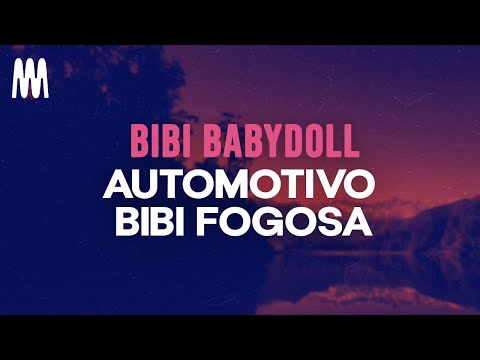 Bibi Babydoll - Automotivo Bibi Fogosa (Letra/Lyrics)