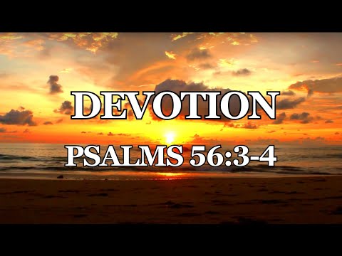 5 Minute Devotion, Overcoming Fear Series~Psalms 56:3-4~Join Us!
