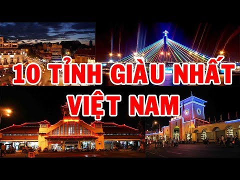 TOP 10 TỈNH GIÀU NHẤT VIỆT NAMKhám Phá Go Vietnam ✔