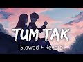 Tum Tak [Slowed+Reverb] | Javed Ali | Lofi | Textaudio
