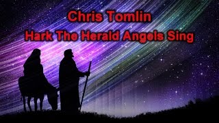 Hark! The Herald Angels Sing - Chris Tomlin (lyrics on screen) HD
