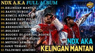 Download lagu FULL ALBUM NDX A.K.A TERBARU || KELINGAN MANTAN -  BANYU SUARGO - KIMCIL KEPOLEN mp3