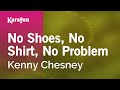 No Shoes, No Shirt, No Problem - Kenny Chesney | Karaoke Version | KaraFun