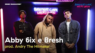 Basement Cafè Next Gen: Abby 6ix e Bresh (Prod. Andry The Hitmaker)