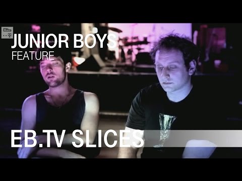 JUNIOR BOYS (Slices Feature)