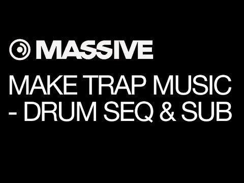 NI Massive tutorial - Trap Sound Production - pt 1 - Drum Seq & Sub Seq