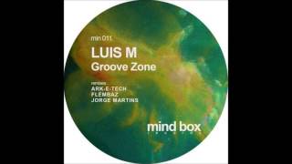 Luis M - Groove Zone (Flembaz Remix) [Mindbox Records]