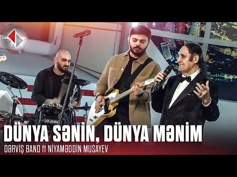 Niyaməddin Musayev ft Dərviş Band – Dünya Sənin, Dünya Mənim
