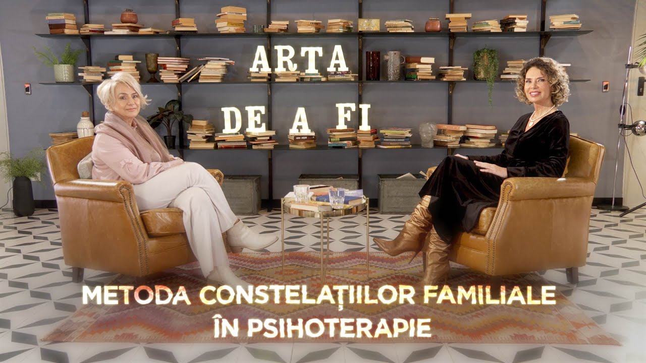 ARTA DE A FI - Lavinia Bârlogeanu, psihoterapeut - Metoda Constelațiilor familiale în psihoterapie