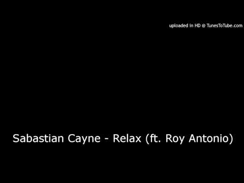 Sabastian Cayne - Relax (ft. Roy Antonio)