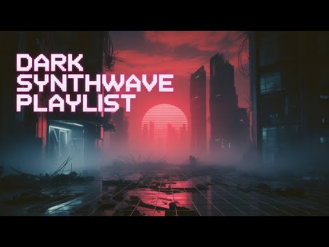 Dark Synthwave Playlist for a Post-Apocalyptic Night 1 Hour Mix