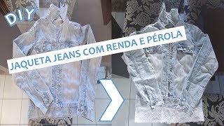 DIY: JAQUETA JEANS COM RENDA E PÉROLAS