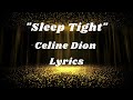 Celine Dion - Sleep Tight (Lyrics)  May angels hover over you