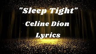 Celine Dion - Sleep Tight (Lyrics)  May angels hover over you