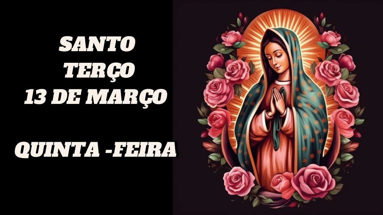 SANTO TERÇO, 13 DE MARÇO, QUARESMA.COM FREI GILSON.