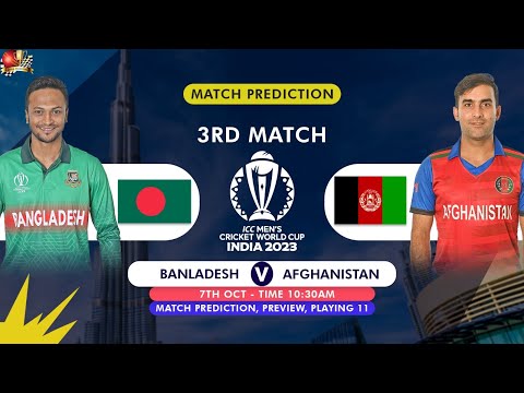 BAN vs AFG ICC Cricket World Cup 2023 3rd Match Prediction| Bangladesh vs Afghanistan Preview
