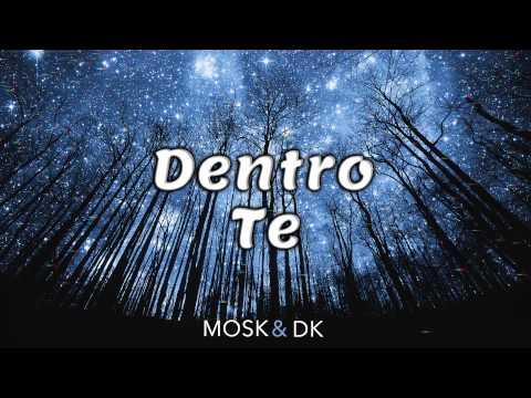 Mosk & Dk  - Dentro Te