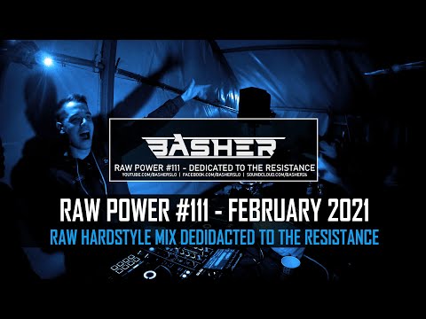 Basher - RAW Power #111 (Raw Hardstyle & Xtra Raw Mix February 2021) (The Resistance Tribute)