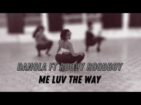 DaNola Ft Roody Roodboy - Me luv the way / Choreo by Mitchroe