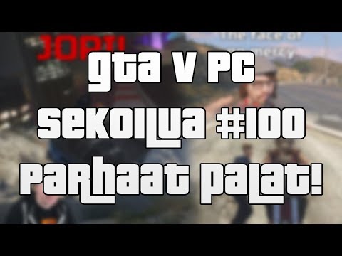 PARHAAT PALAT 🏆 - GTA V PC Sekoilua Osa 100 Speciaali!