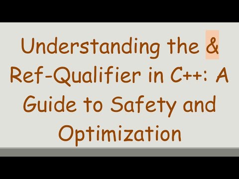Understanding the & Ref-Qualifier in C++: A Guide to Safety and Optimization
