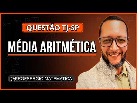 VUNESP – Court Clerk TJ-SP 2025 | Question 54 with Commentary (Arithmetic Mean)