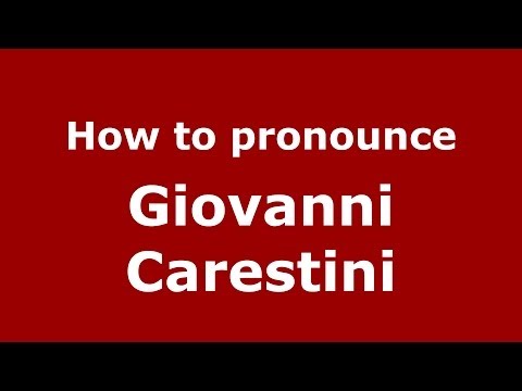 How to pronounce Giovanni Carestini (Italian/Italy) - PronounceNames.com