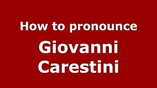 How to pronounce Giovanni Carestini