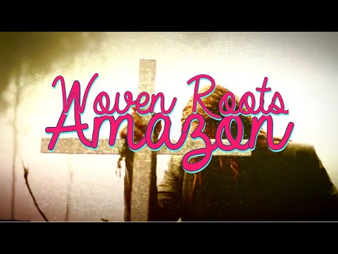 Amazon | Woven Roots | directed by Tim Cash