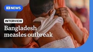 Bangladesh measles outbreak kills over 100 children in weeks, triggers emergency vaccination