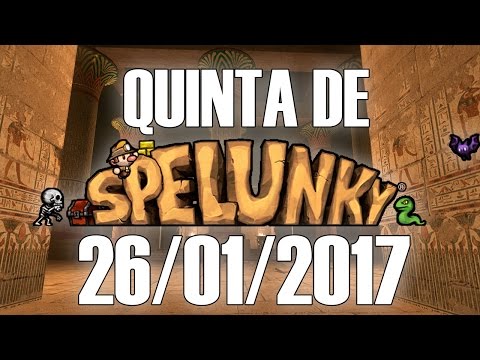 Quinta de Spelunky (26/01/2017) - A penúltima