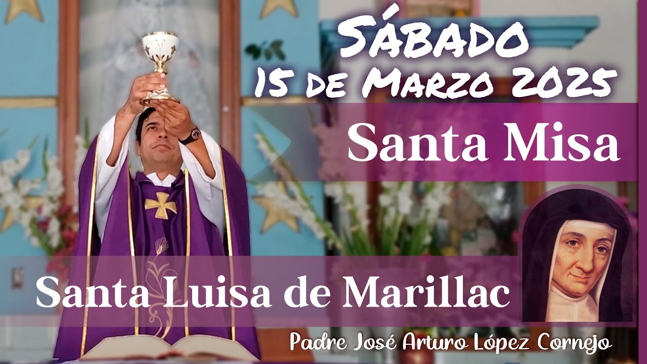 ✅ MISA DE HOY sábado 15 de Marzo del 2025 - Padre Arturo Cornejo
