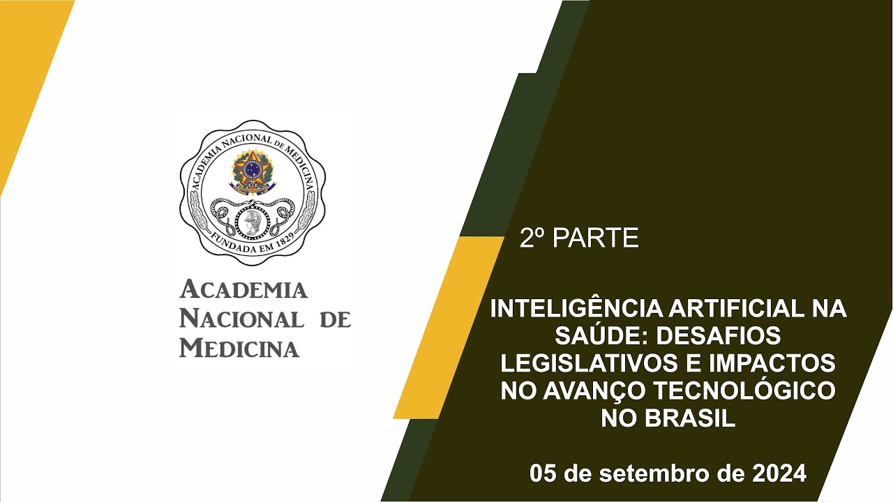 SIMPÓSIO INTELIGÊNCIA ARTIFICIAL NA SAÚDE: DESAFIOS LEGISLATIVOS E IMPACTOS NO AVANÇO TECNOLÓGICO NO BRASIL – RIO DE JANEIRO, 05 DE SETEMBRO DE 2024 – [2ª PARTE]