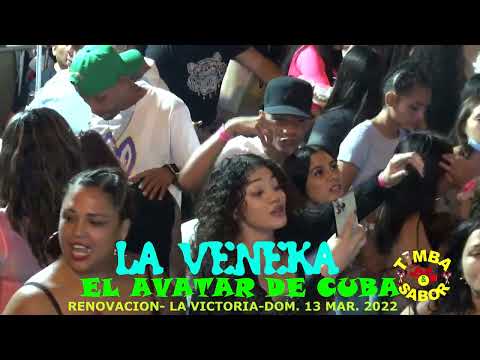 LA VENEKA ♫ EL AVATAR DE CUBA ♫ RENOVACION EN SU SALSA ♫ 4K FULL HD ♫ LA VICTORIA ♫ 13 MAR.2022