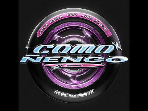COMO ÑENGO - FEID feat. JOTA ROSA, KRIS FLOYD | Audio Oficial 2022