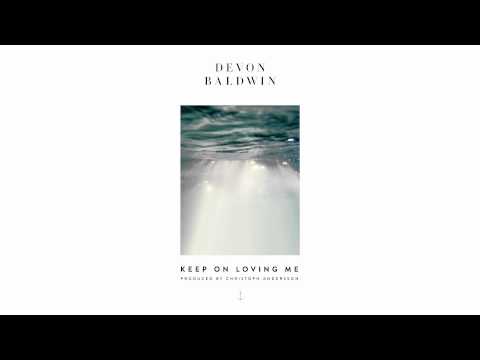 Devon Baldwin - Keep On Loving Me