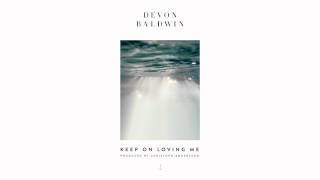 Devon Baldwin - Keep On Loving Me