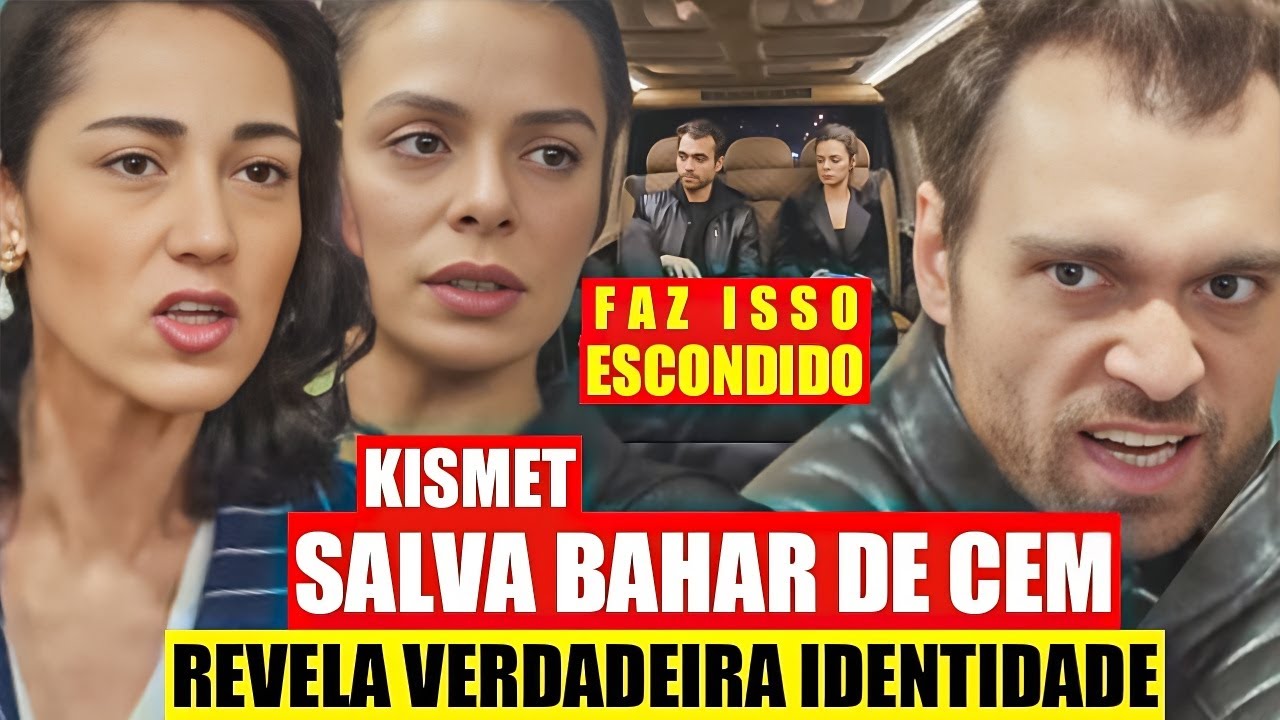 FORÇA DE MULHER - Kismet SALVA Bahar do Cem! REVELA IDENTIDADE SECRETA!