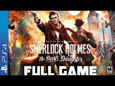 Sherlock Holmes The Devils Daughter -  Full  PS4 Gameplay Walkthrough | FULL GAME Longplay