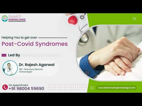 Shanti Nursing Home Helping you to get over Post-Covid Syndroms Led By Dr. Rajesh Agarwal