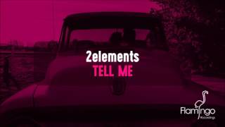 2elements - Tell Me [Flamingo Recordings]