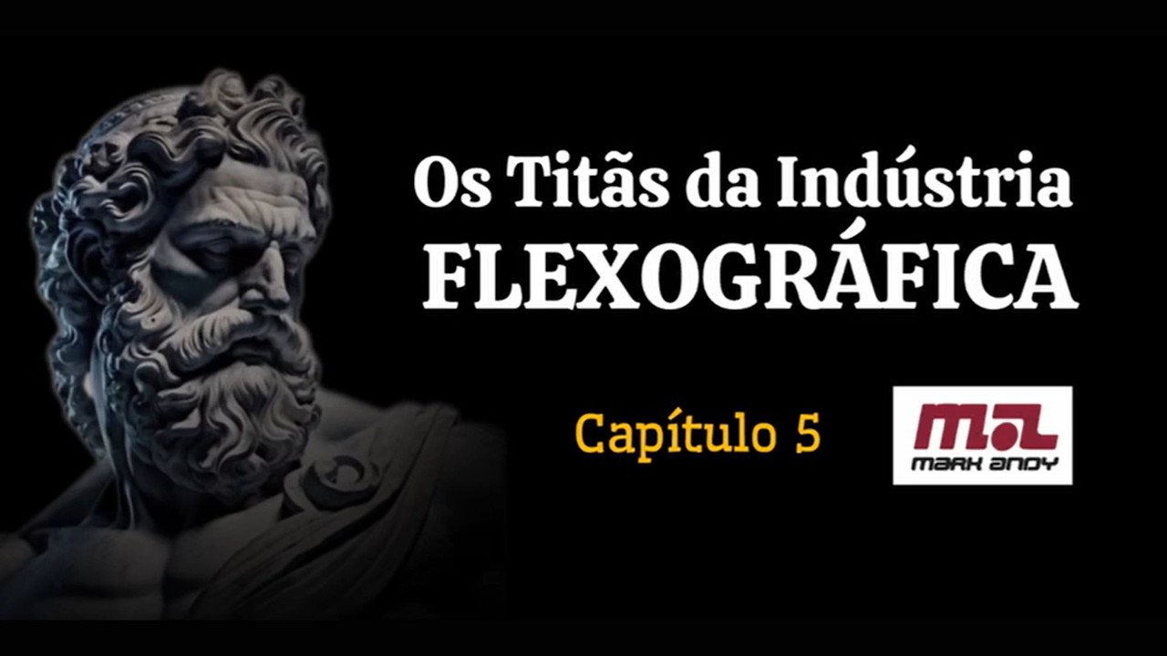 Os Titãs da Indústria Flexográfica – Episódio 5: Mark Andy