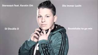 Stereoact feat  Kerstin Ott - Die Immer Lacht (DJ Double D´s Bootshake to go mix)