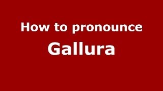 How to pronounce Gallura